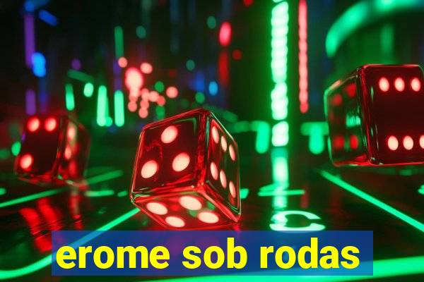 erome sob rodas